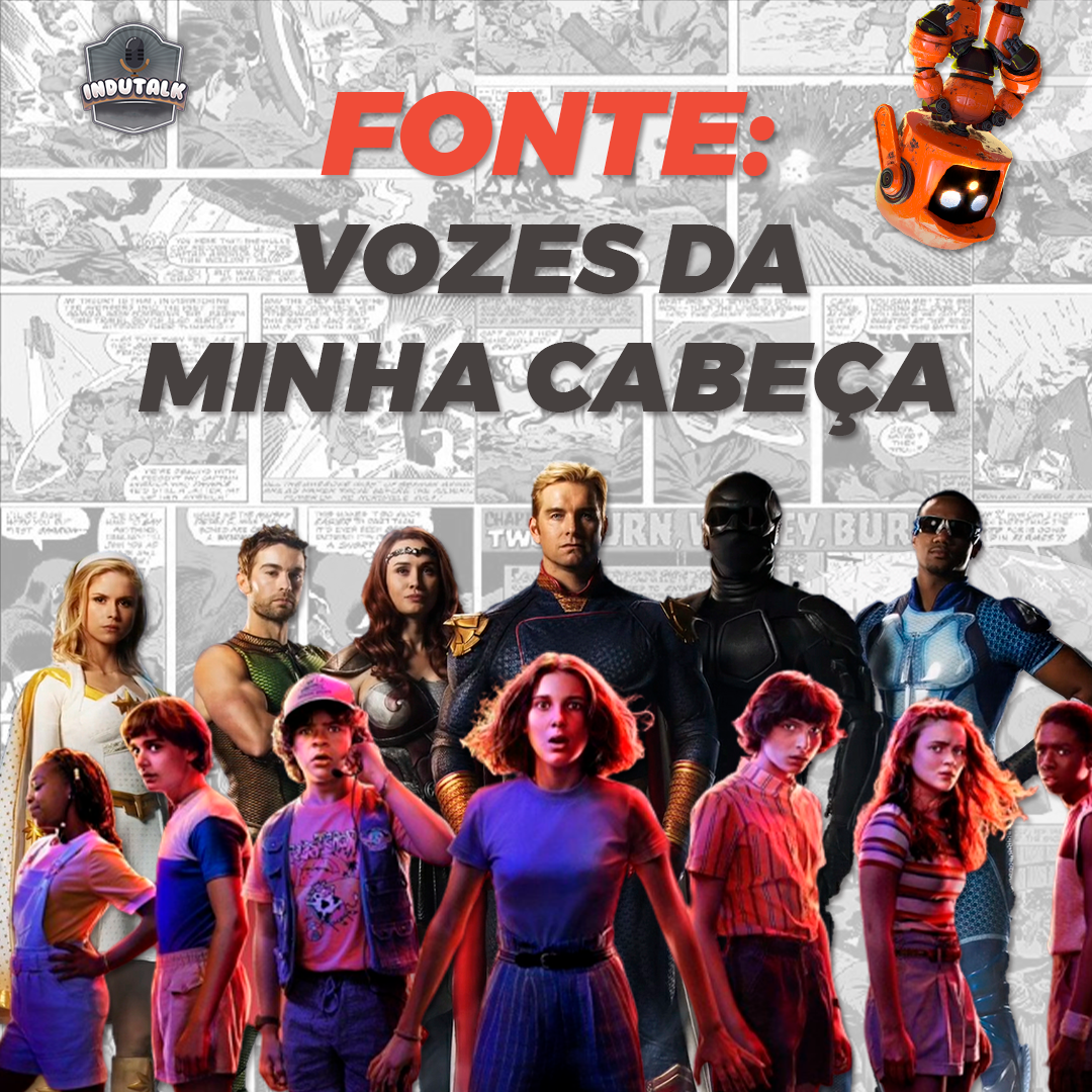 Fonte: Vozes da Minha Cabeça #04 | Séries do Momento: Stranger Things, The Boys e Love Death and Robots