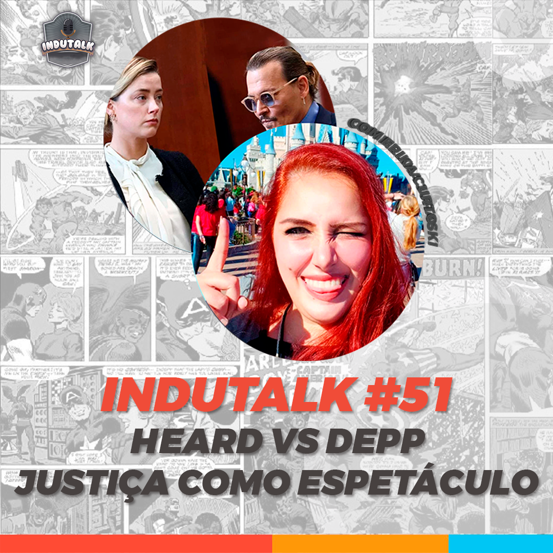 InduTalk #51 | Caso Heard vs Depp: A Justiça como Espetáculo