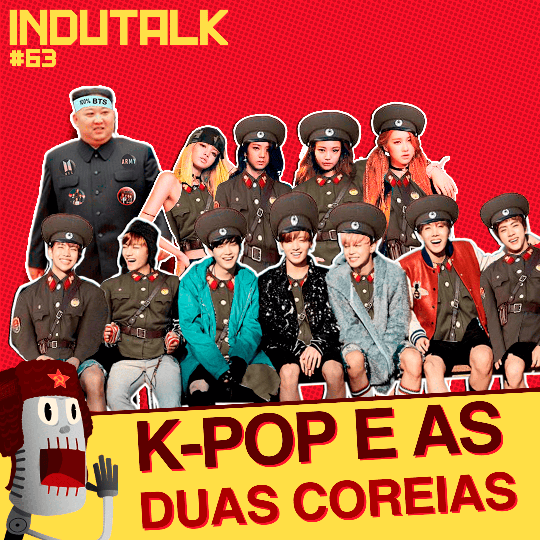 InduTalk #63 | K-Pop como Soft Power e a História das Coreias